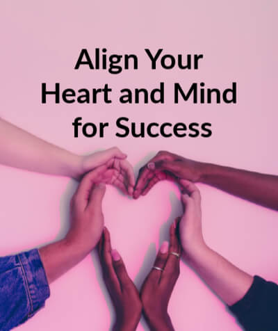 align heart and mind for success